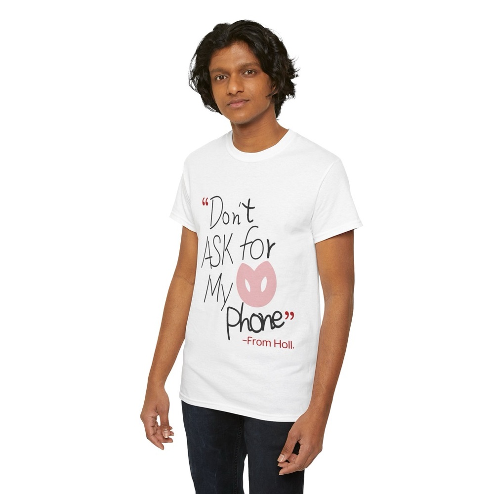 From Holl•So seriously Tee•White Sz XL Cotton•Don’t Ask For My Phone